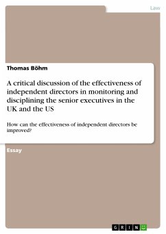 A critical discussion of the effectiveness of independent directors in monitoring and disciplining the senior executives in the UK and the US (eBook, PDF)