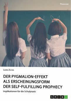 Der Pygmalion-Effekt als Erscheinungsform der Self-Fulfilling Prophecy (eBook, PDF) - Zuchel, Laura