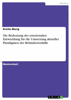 Die Bedeutung der emotionalen Entwicklung für die Umsetzung aktueller Paradigmen der Behindertenhilfe (eBook, PDF) - Morig, Kristin