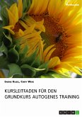 Kursleitfaden für den Grundkurs Autogenes Training (eBook, PDF)