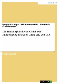 Die Handelspolitik von China. Der Handelskrieg zwischen China und den USA (eBook, PDF) - Watanyar, Ramin; Blumenstein, Eric; Chalatsoglou, Elevtheria