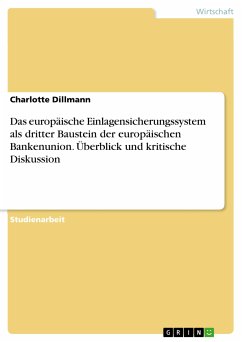 Das europäische Einlagensicherungssystem als dritter Baustein der europäischen Bankenunion. Überblick und kritische Diskussion (eBook, PDF) - Dillmann, Charlotte
