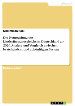 Die Neuregelung des Länderfinanzausgleichs in Deutschland ab 2020. Analyse und Vergleich zwischen bestehendem und zukünftigem System (eBook, PDF)