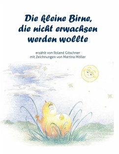 Die kleine Birne, die nicht erwachsen werden wollte (eBook, ePUB) - Gitschner, Roland
