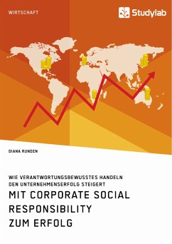 Mit Corporate Social Responsibility zum Erfolg. Wie verantwortungsbewusstes Handeln den Unternehmenserfolg steigert (eBook, PDF)
