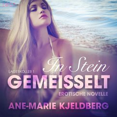 Lagerkoller 1: In Stein gemeißelt - Erotische Novelle (MP3-Download) - Kjeldberg, Ane-Marie