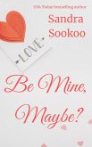 Be Mine, Maybe? (eBook, ePUB)