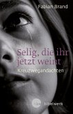 Selig, die ihr jetzt weint (eBook, ePUB)