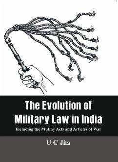 The Evolution of Military Law in India (eBook, ePUB) - Jha, U C