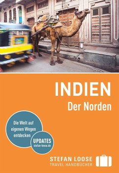 Stefan Loose Reiseführer Indien, Der Norden (eBook, ePUB) - Edwards, Nick; Meghji, Shafik; Mills, Rachel; Ferrarese, Marco; Gross, Lotti; Sharath, Lakshmi; Zatko, Martin