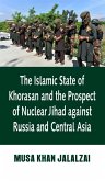The Islamic State of Khorasan and the Prospect of Nuclear Jihad against Russia and Central Asia (eBook, ePUB)