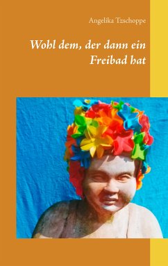 Wohl dem, der dann ein Freibad hat (eBook, ePUB) - Tzschoppe, Angelika