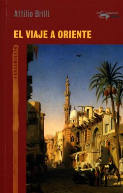 El viaje a Oriente (eBook, ePUB) - Brilli, Attilio