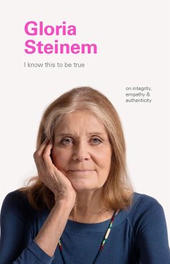 I Know This to Be True: Gloria Steinem (eBook, ePUB) - Blackwell, Geoff; Hobday, Ruth