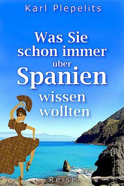 Was Sie schon immer über Spanien wissen wollten (eBook, ePUB) - Plepelits, Karl