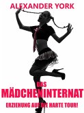 Das Mädcheninternat - Erziehung auf die harte Tour! (eBook, ePUB)