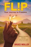 FLIP Your Journey to Freedom: Mindful Decision Making (eBook, ePUB)
