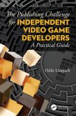 The Publishing Challenge for Independent Video Game Developers (eBook, PDF)