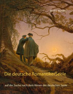 Die deutsche Romantiker-Seele (eBook, ePUB) - Matzker, Wolf E.