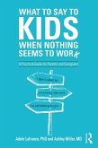 What to Say to Kids When Nothing Seems to Work (eBook, ePUB)