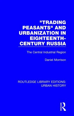 Trading Peasants and Urbanization in Eighteenth-Century Russia - Morrison, Daniel