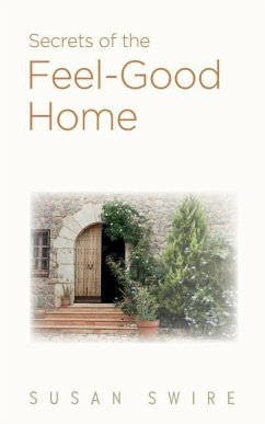 Secrets of the Feel-Good Home - Swire, Susan