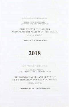 Reports of Judgments, Advisory Opinions and Orders: Dispute Over the Status and Use of the Waters of the Silala (Chile V. Bolivia) Order of 15 Novembe - International Court of Justice