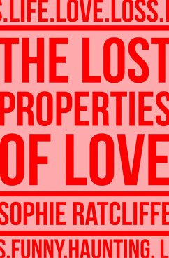 The Lost Properties of Love - Ratcliffe, Sophie