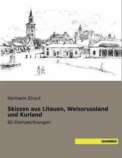 Skizzen aus Litauen, Weissrussland und Kurland - Struck, Hermann