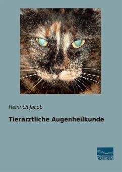 Tierärztliche Augenheilkunde - Jakob, Heinrich