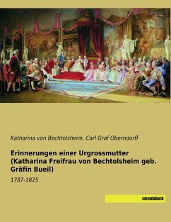 Erinnerungen einer Urgrossmutter (Katharina Freifrau von Bechtolsheim geb. Gräfin Bueil) - Bechtolsheim, Katharina von