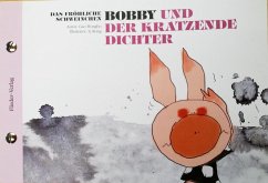 Das fröhliche Schweinchen Bobby und der kratzende Dichter / Das fröhliche Schweinchen Bobby und die dicke Backe - Gao, Hongbo
