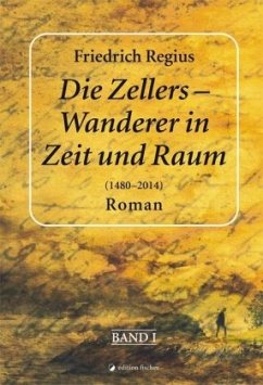 Cover Die Zellers - Wanderer in Zeit und Raum (1480 - 2014)