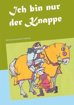 Ich bin nur der Knappe - Bannach, Elke;Hoffmann, Klaus W.