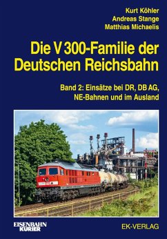 Die V 300-Familie der Deutschen Reichsbahn. Band 2 - Köhler, Kurt;Stange, Andreas;Michaelis, Matthias