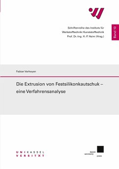 Die Extrusion von Festsilikonkautschuk - eine Vefahrensanalyse - Verheyen, Fabian