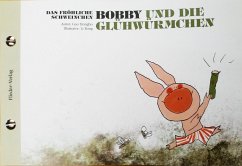 Das fröhliche Schweinchen Bobby und die kleine Raupe / Das fröhliche Schweinchen Bobby und die Glühwürmchen - Gao, Hongbo