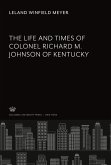 The Life and Times of Colonel Richard M. Johnson of Kentucky