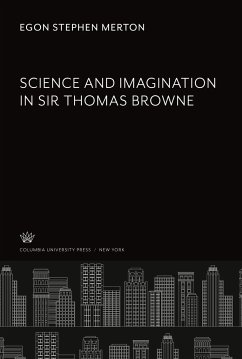 Science and Imagination in Sir Thomas Browne - Merton, Egon Stephen
