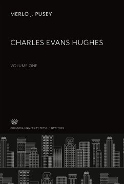 Charles Evans Hughes - Pusey, Merlo J.