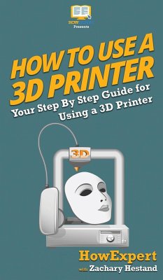 How To Use a 3D Printer - Howexpert; Hestand, Zachary