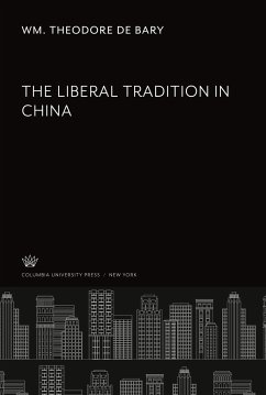 The Liberal Tradition in China - De Bary, Wm. Theodore
