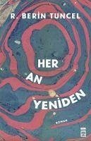 Her An Yeniden - Berin Tuncel, R.