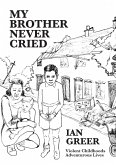 My Brother Never Cried: Violent Childhoods, Adventurous Lives