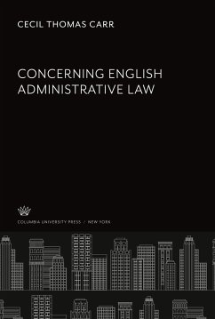 Concerning English Administrative Law - Carr, Cecil Thomas