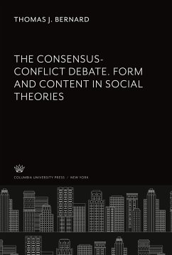 The Consensus-Conflict Debate. Form and Content in Social Theories - Bernard, Thomas J.