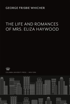 The Life and Romances of Mrs. Eliza Haywood - Whicher, George Frisbie