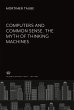 Computers and Common Sense. the Myth of... - Bild 1