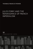 Jules Ferry and the Renaissance of French Imperialism