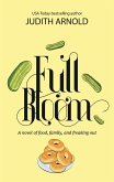 Full Bloom: A novel of food, family, and freaking out (eBook, ePUB)